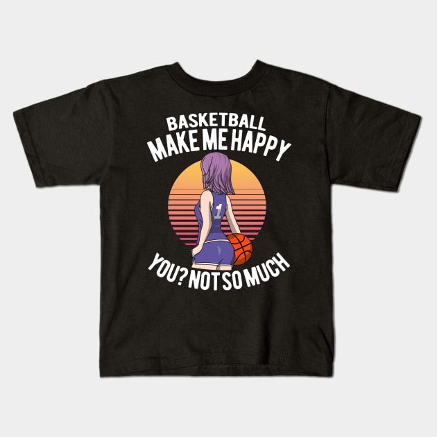 Basketball And Anime Girls make me happy. You? Not so much. Kids T-Shirt by HappyGiftArt